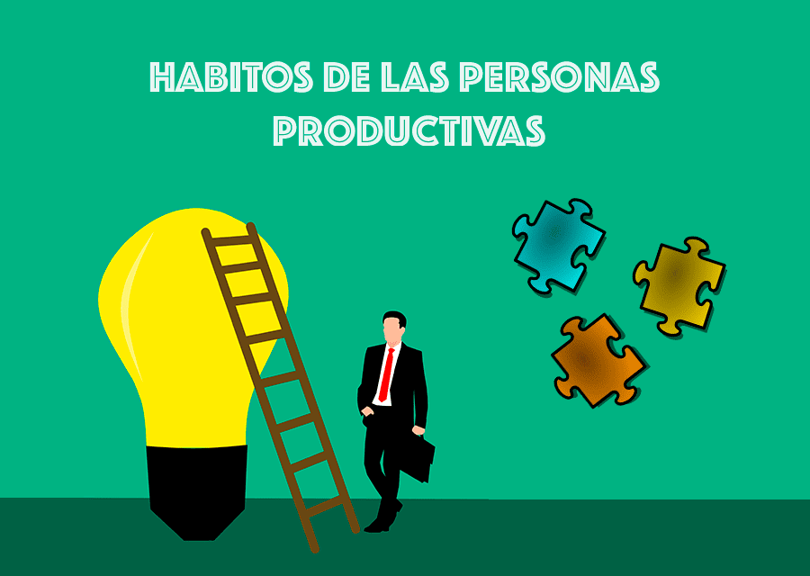 HABITOS DE LAS PERSONAS PRODUCTIVAS